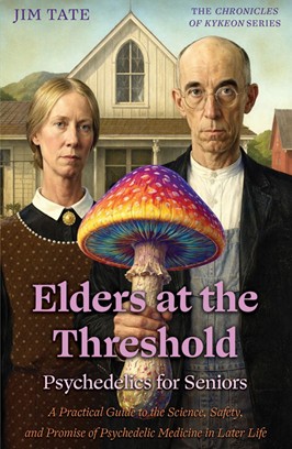 Elders at the Threshold: Psychedelics for Seniors — by Jim Tate